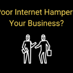 Is Your Business Suffering because of Poor Internet?